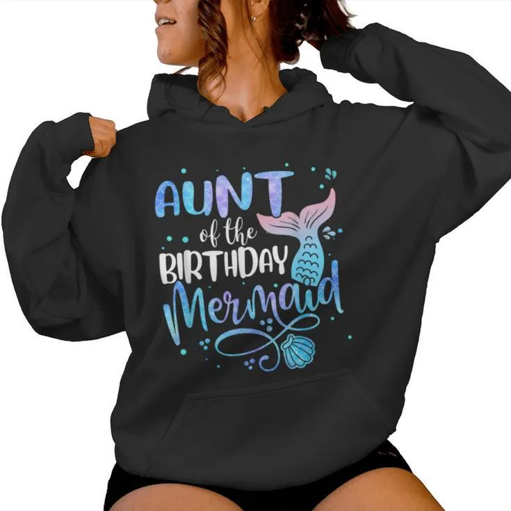 Aunt Of The Birthday Mermaid Family Matching Party Squad Women Hoodie