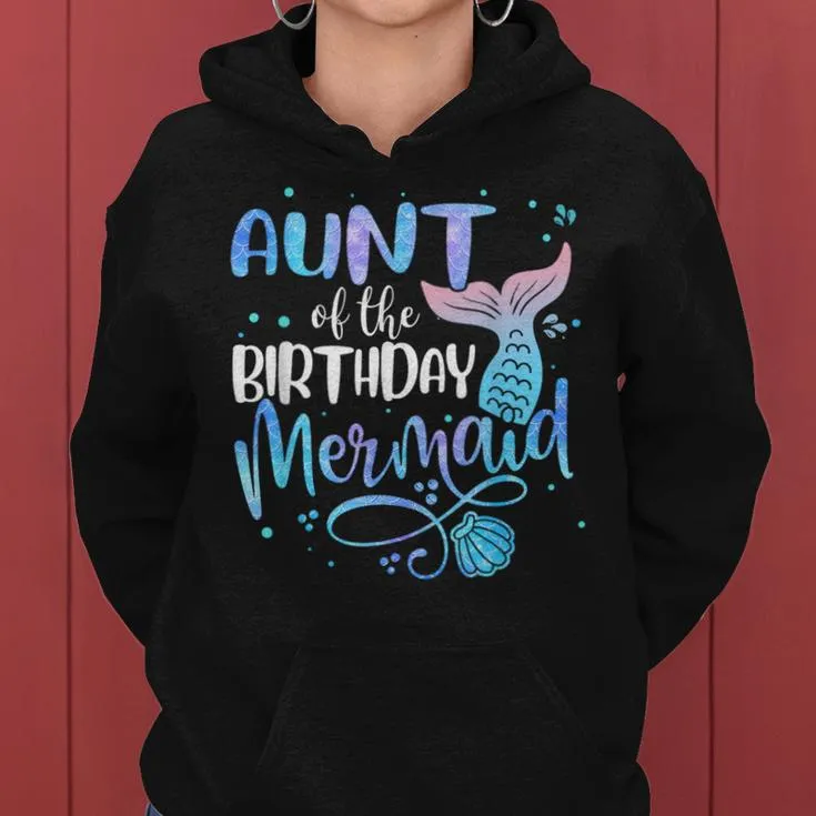 Aunt Of The Birthday Mermaid Family Matching Party Squad Women Hoodie