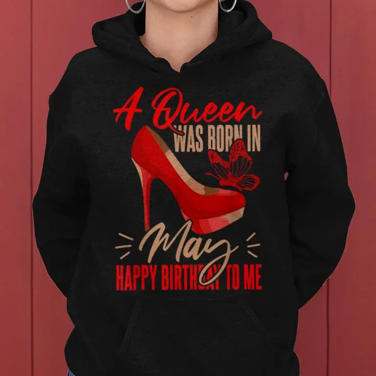 Bday May Birthday A Queen Was Born In May Women Hoodie