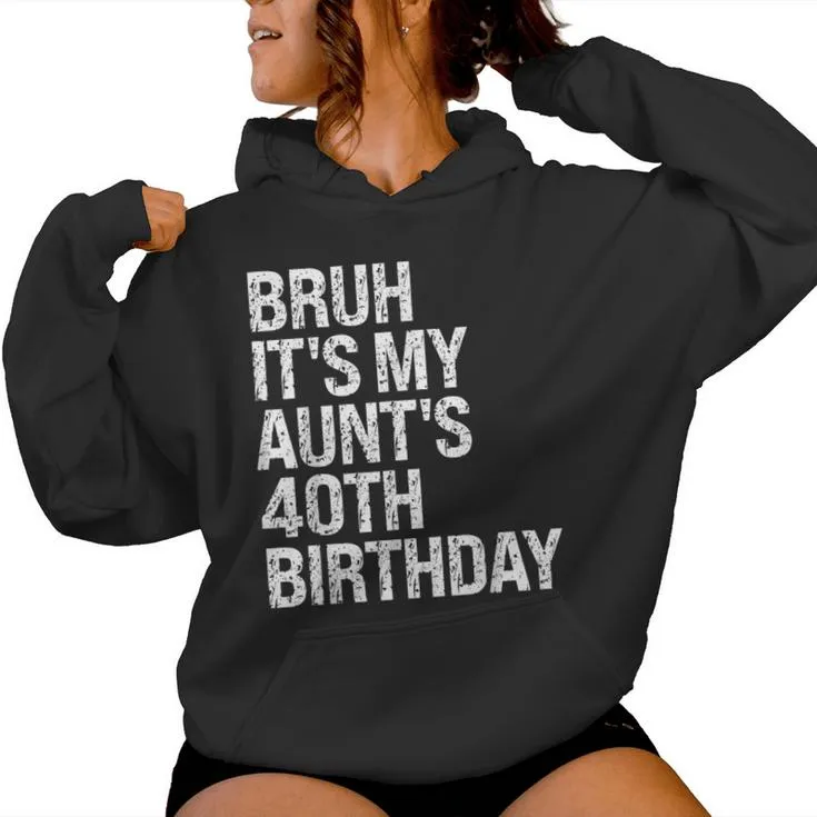 Bruh It's My Aunt's 40Th Birthday Queen Happy Crown Women Hoodie