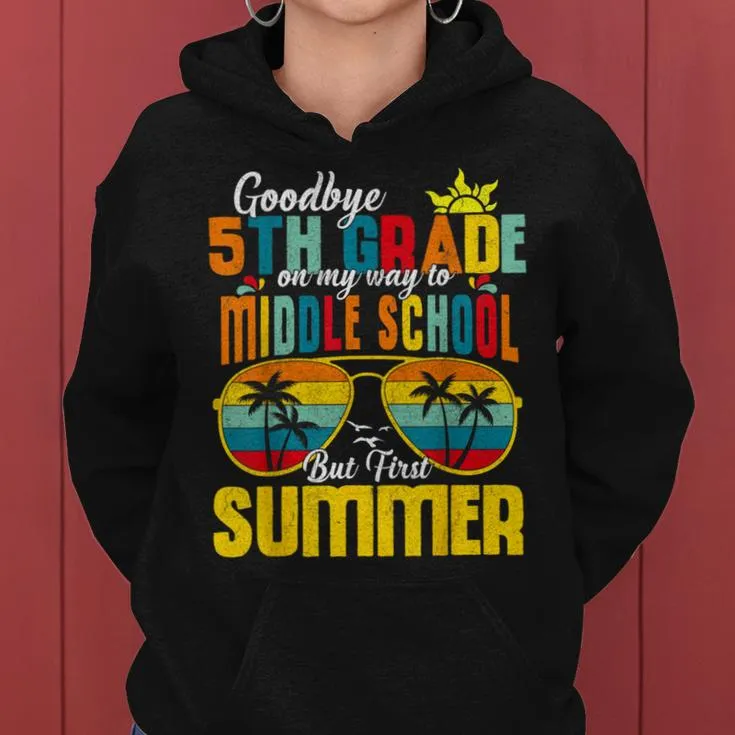 Goodbye 5Th Grade Graduation 2024 Hello Middle School Summer Women Hoodie